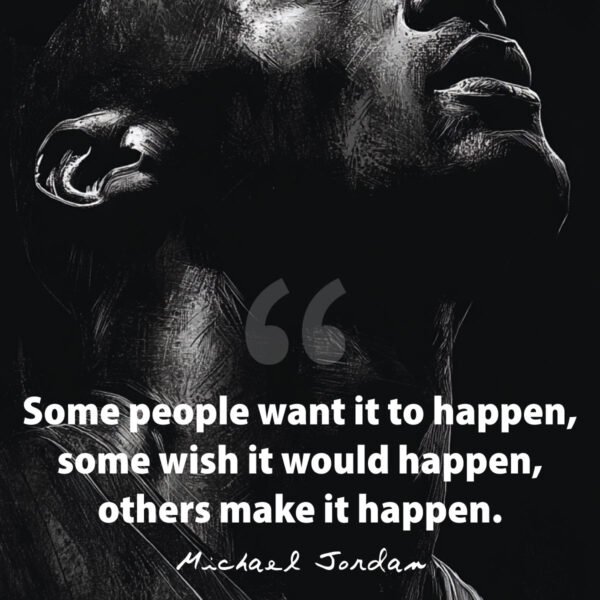 Basketball Quotes by Michael Jordan: some wish it would happen, others make it happen