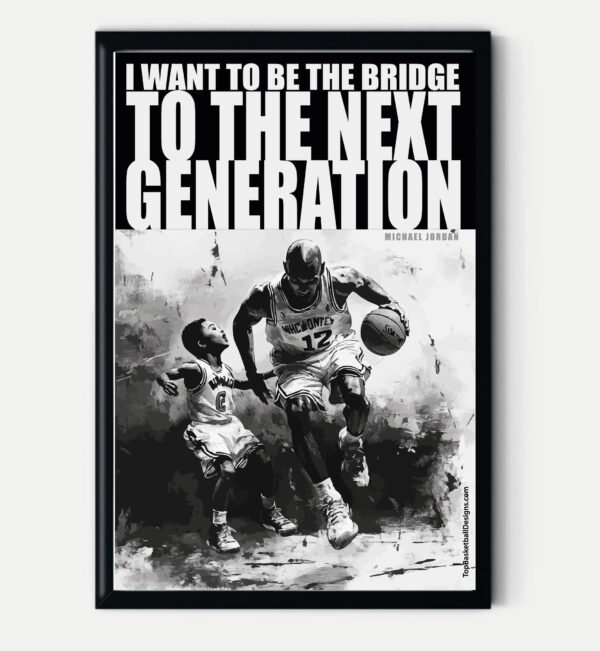 Michael Jordan Motivational Poster: I want to be the bridge to the next generation - Image 2