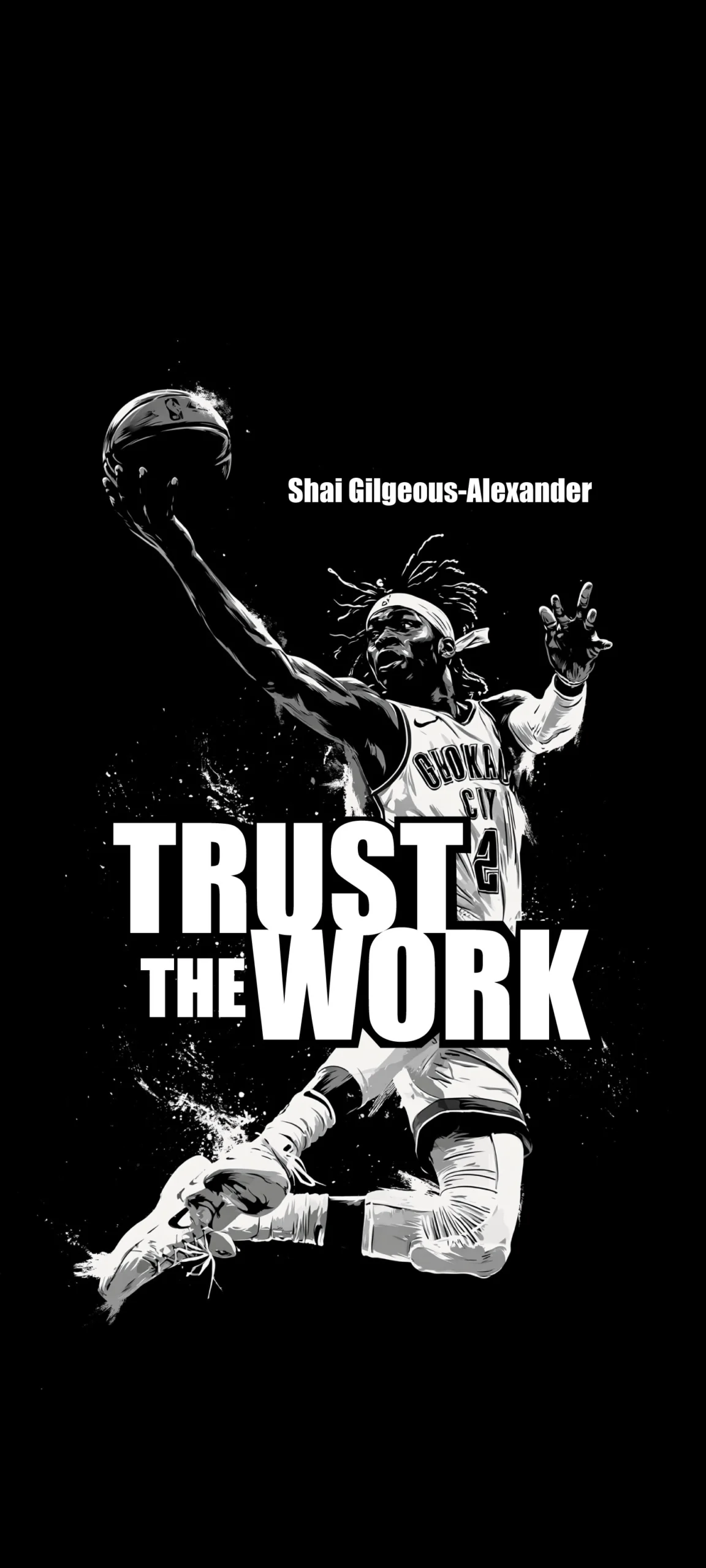 High-contrast black ink wash illustration of Shai Gilgeous-Alexander leaping with a basketball in his right hand, focusing on the ball on a black background, featuring the bold Impact font quote 'TRUST THE WORK' with energetic ink splatters